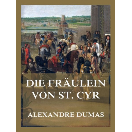 Alexandre Dumas - Die Fräulein von St. Cyr