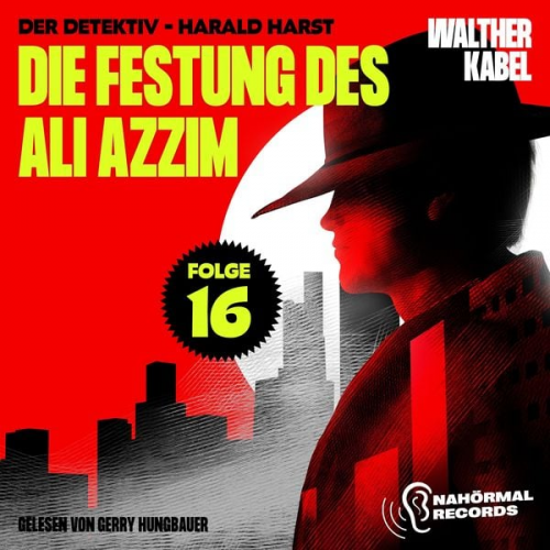 Walther Kabel - Die Festung des Ali Azzim (Der Detektiv-Harald Harst, Folge 16)