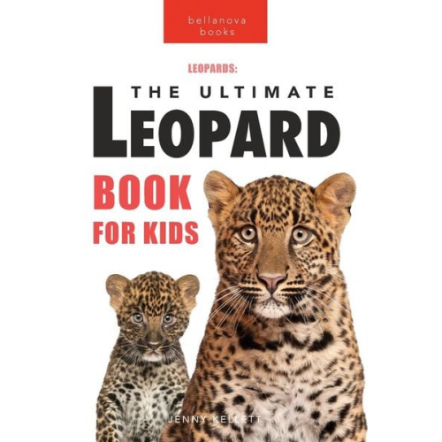 Jenny Kellett - Leopards The Ultimate Leopard Book for Kids