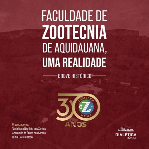 Tânia Mara Baptista dos Santos Aparecida de Sousa dos Santo Rúbia Corrêa Ottoni - Faculdade de Zootecnia de Aquidauana, uma realidade