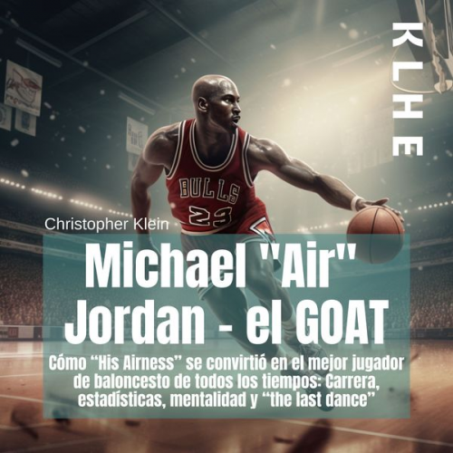 Christopher Klein - Michael "Air" Jordan - el GOAT