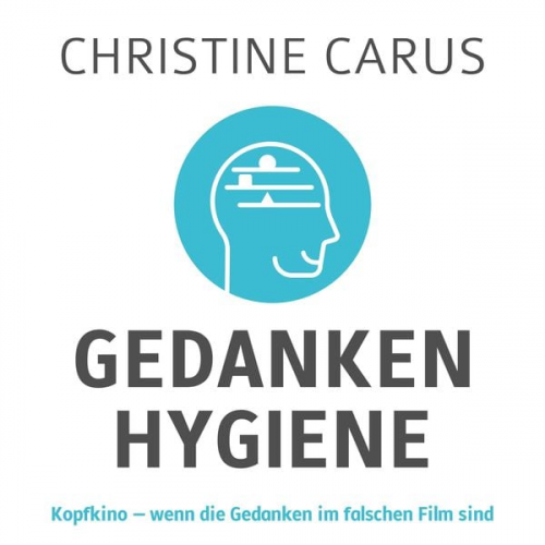 Christine Carus - Gedankenhygiene