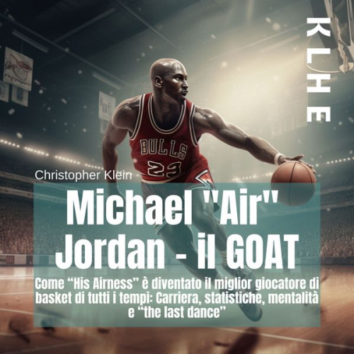 Christopher Klein - Michael "Air" Jordan - il GOAT