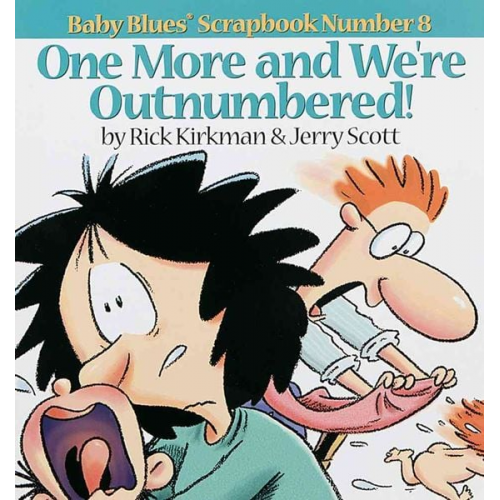 Jerry Scott Rick Kirkman - One More and We Re Outnumbered!: Baby Blues Scrapbook No. 8