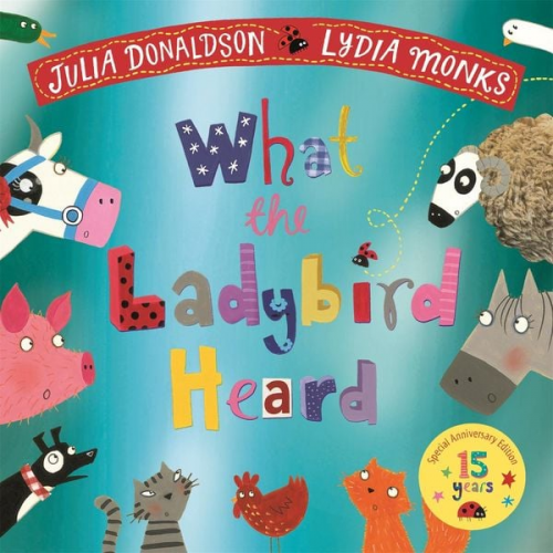 Julia Donaldson - What the Ladybird Heard 15th Anniversary Edition