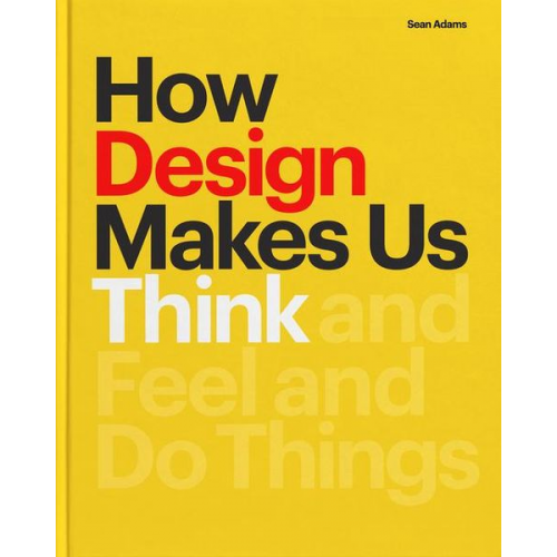 Sean Adams - How Design Makes Us Think PB