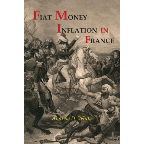 Andrew Dickson White - Fiat Money Inflation in France