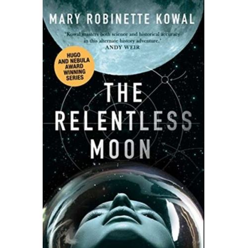 Mary Robinette Kowal - The Relentless Moon