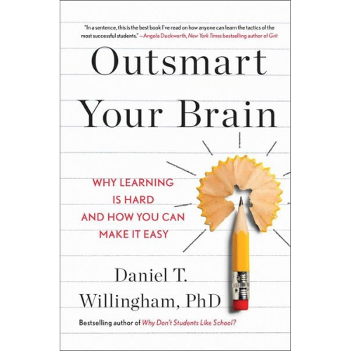 Daniel T. Willingham - Outsmart Your Brain