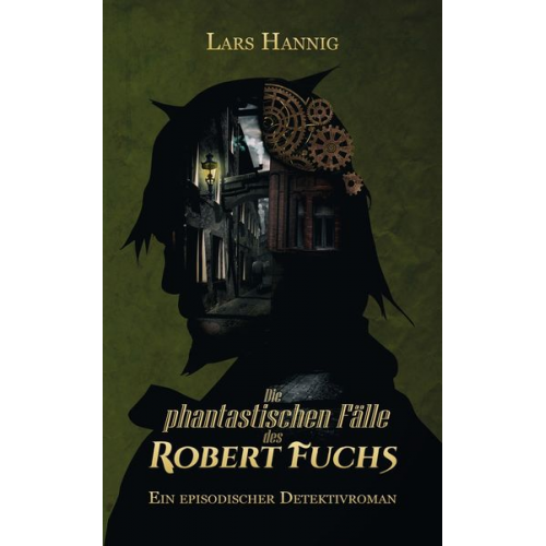 Lars Hannig - Die phantastischen Fälle des Robert Fuchs