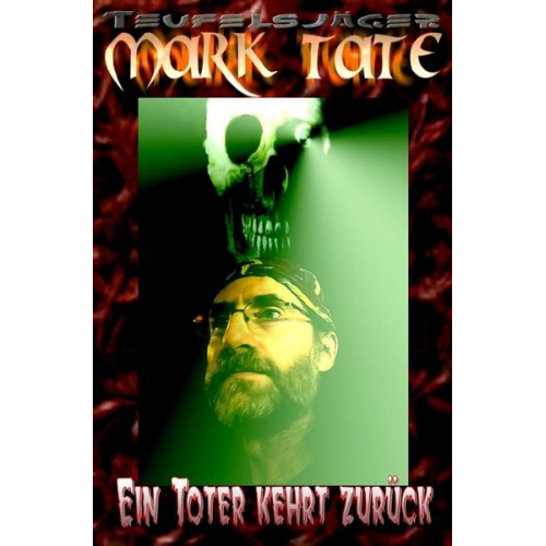 Wilfried A. Hary - TEUFELSJÄGER MARK TATE / TEUFELSJÄGER Mark Tate 004: Ein Toter kehrt zurück