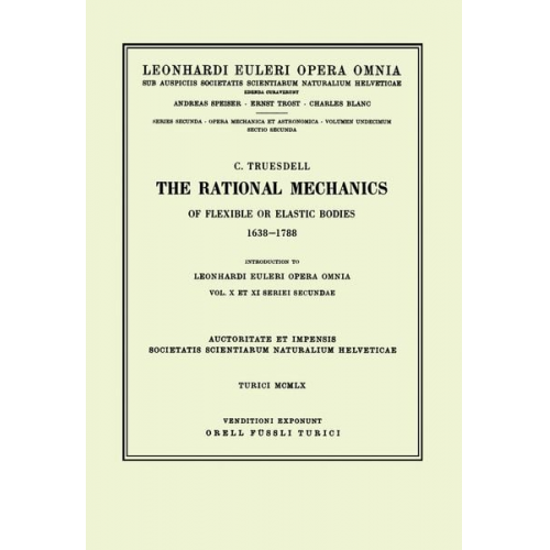 Leonhard Euler - The rational mechanics of flexible or elastic bodies 1638 - 1788