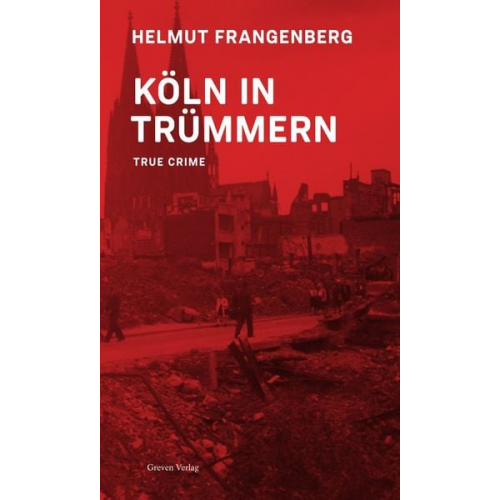 Helmut Frangenberg - Köln in Trümmern