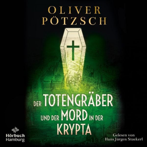 Oliver Pötzsch - Der Totengräber und der Mord in der Krypta (Die Totengräber-Serie 3)