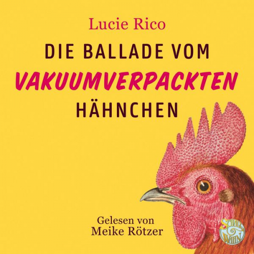 Lucie Rico - Die Ballade vom vakuumverpackten Hähnchen