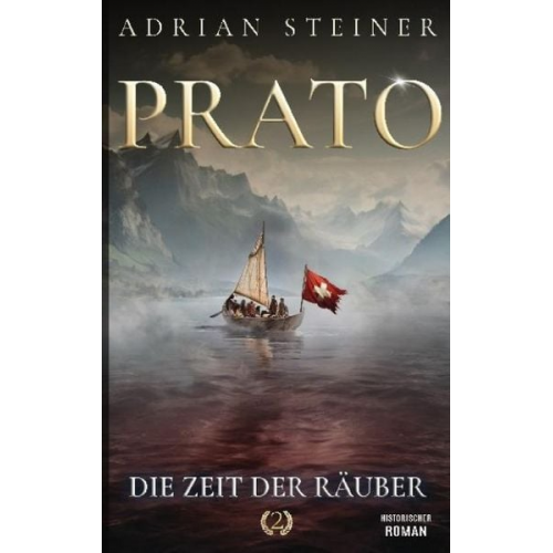 Adrian Steiner - Prato Band 2 - Die Zeit der Räuber