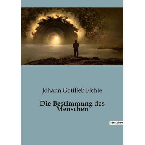 Johann Gottlieb Fichte - Die Bestimmung des Menschen