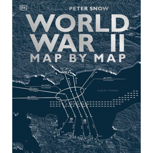 Peter Snow - World War II Map by Map