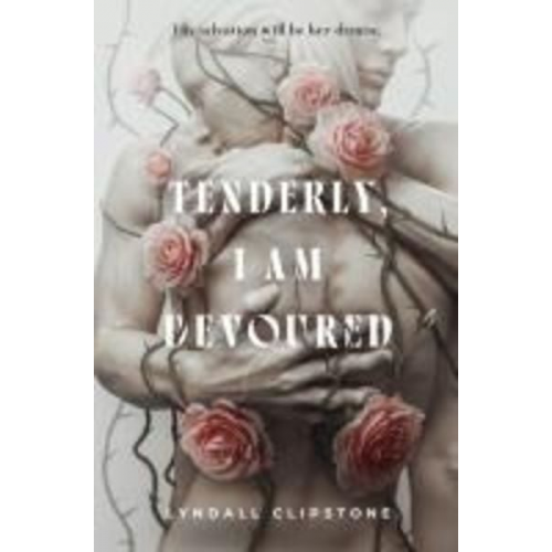 Lyndall Clipstone - Tenderly, I Am Devoured