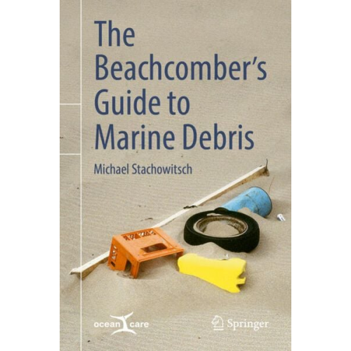 Michael Stachowitsch - The Beachcomber’s Guide to Marine Debris