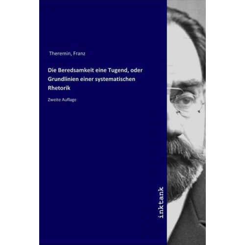 Franz Theremin - Die Beredsamkeit eine Tugend, oder Grundlinien einer systematischen Rhetorik