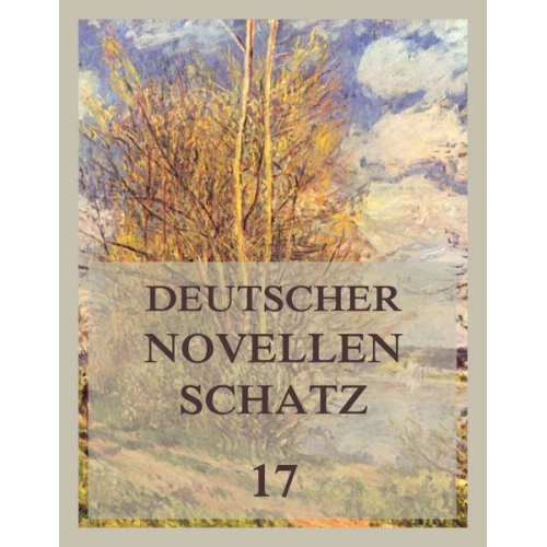 Adelbert Chamisso Paul Heyse Johanna Kinkel - Deutscher Novellenschatz 17