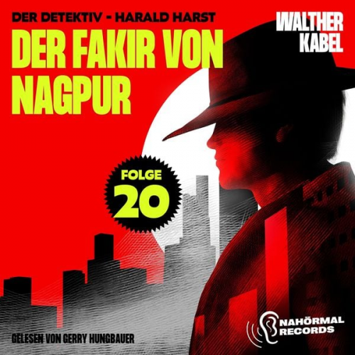 Walther Kabel - Der Fakir von Nagpur (Der Detektiv-Harald Harst, Folge 20)