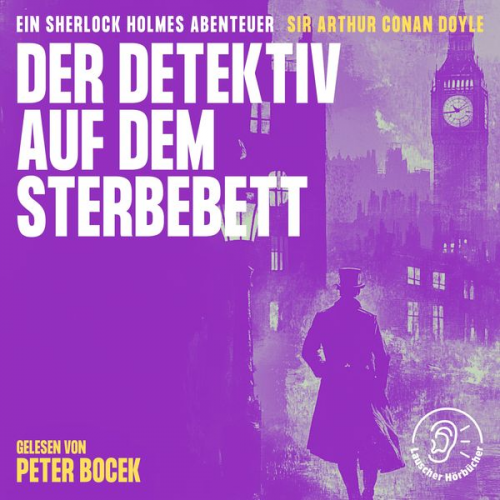 Arthur Conan Doyle - Der Detektiv auf dem Sterbebett