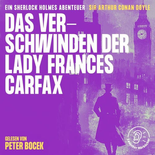 Arthur Conan Doyle - Das Verschwinden der Lady Frances Carfax