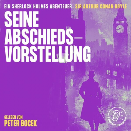 Arthur Conan Doyle - Seine Abschiedsvorstellung