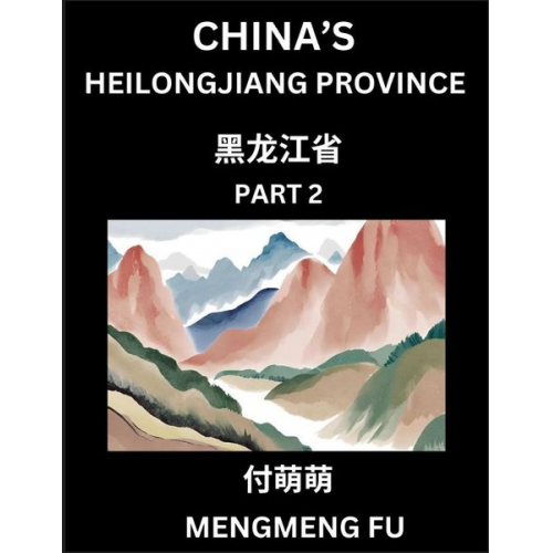 Mengmeng Fu - China's Heilongjiang Province (Part 2)- Learn Chinese Characters, Words, Phrases with Chinese Names, Surnames and Geography