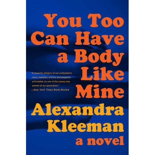 Alexandra Kleeman - You Too Can Have a Body Like Mine