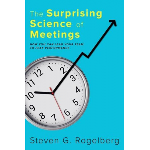 Steven G. Rogelberg - The Surprising Science of Meetings