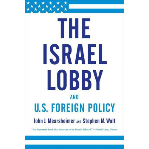 John J. Mearsheimer Stephen M. Walt - The Israel Lobby and U.S. Foreign Policy