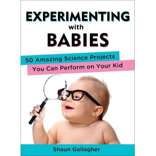 Shaun Gallagher - Experimenting with Babies