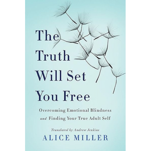 Alice Miller - The Truth Will Set You Free