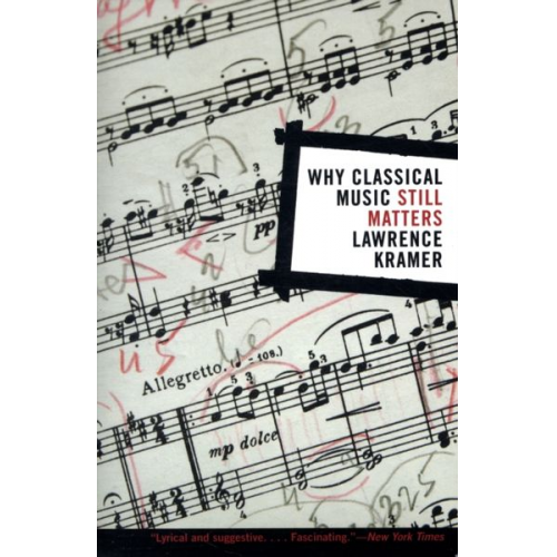 Lawrence Kramer - Why Classical Music Still Matters