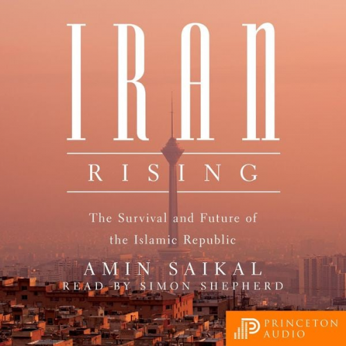 Amin Saikal - Iran Rising