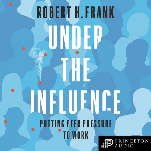 Robert H. Frank - Under the Influence