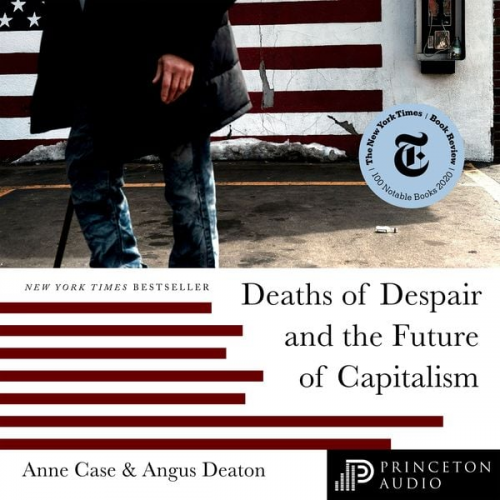 Anne Case Angus Deaton - Deaths of Despair and the Future of Capitalism