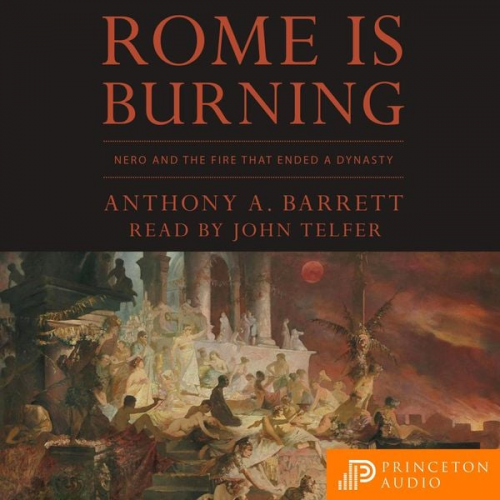 Anthony A. Barrett - Rome Is Burning