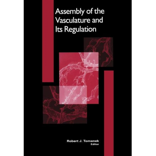 Robert J. Tomanek - Assembly of the Vasculature and Its Regulation