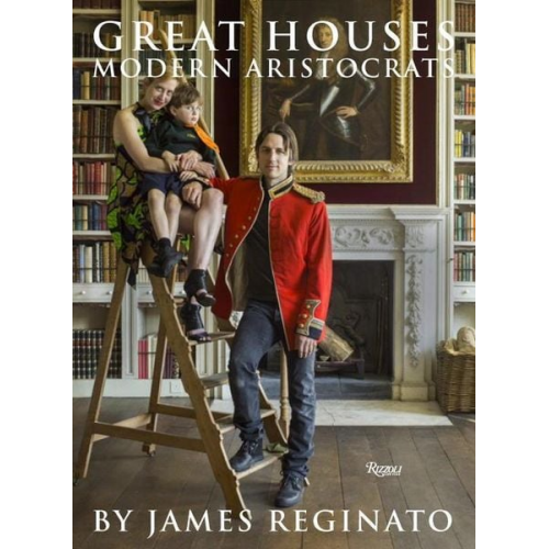 James Reginato - Great Houses, Modern Aristocrats