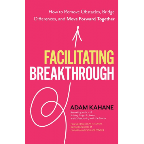 Adam Kahane - Facilitating Breakthrough