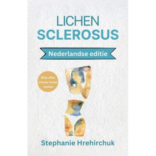 Stephanie Hrehirchuk - Lichen Sclerosus (Nederlandse editie)