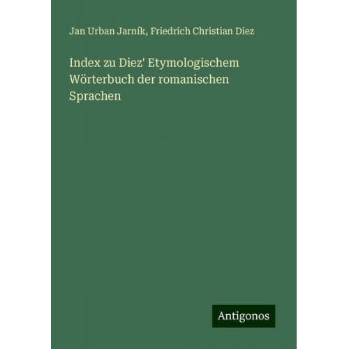 Jan Urban Jarník Friedrich Christian Diez - Index zu Diez' Etymologischem Wörterbuch der romanischen Sprachen