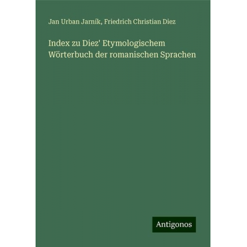 Jan Urban Jarník Friedrich Christian Diez - Index zu Diez' Etymologischem Wörterbuch der romanischen Sprachen