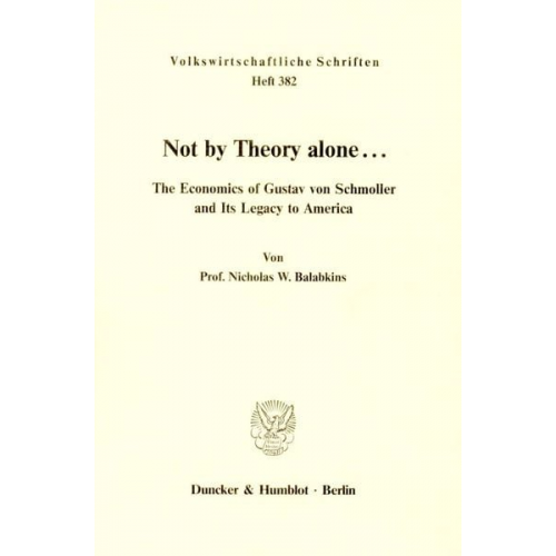 Nicholas W. Balabkins - Not by Theory alone ...