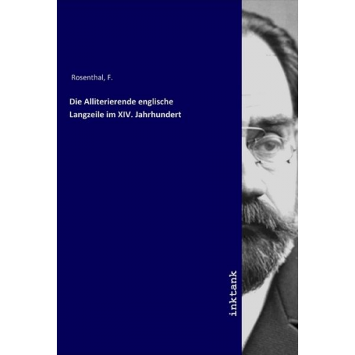 F. Rosenthal - Die Alliterierende englische Langzeile im XIV. Jahrhundert