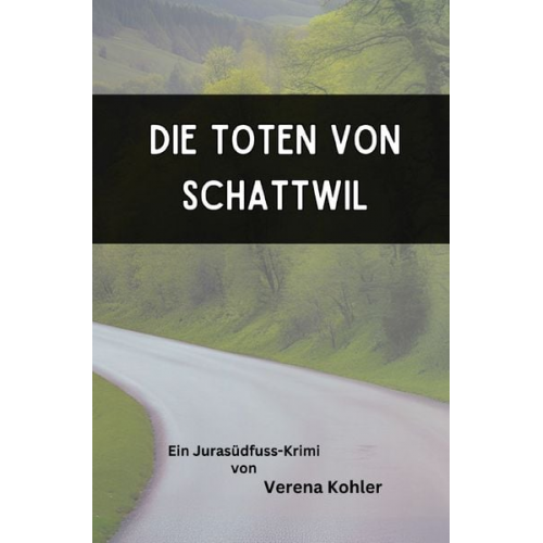 Verena Kohler - Die Toten von Schattwil